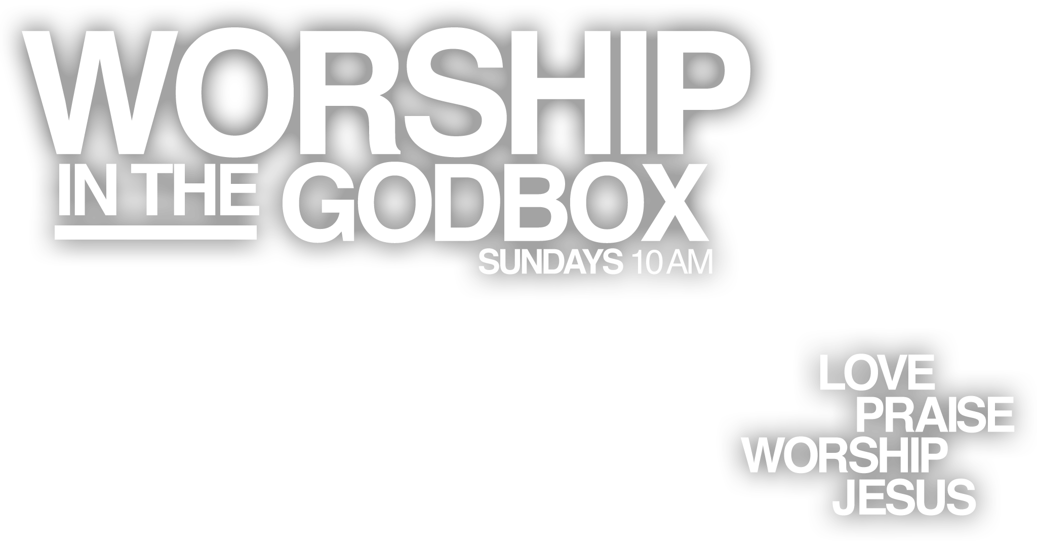 Worship in the Godbox