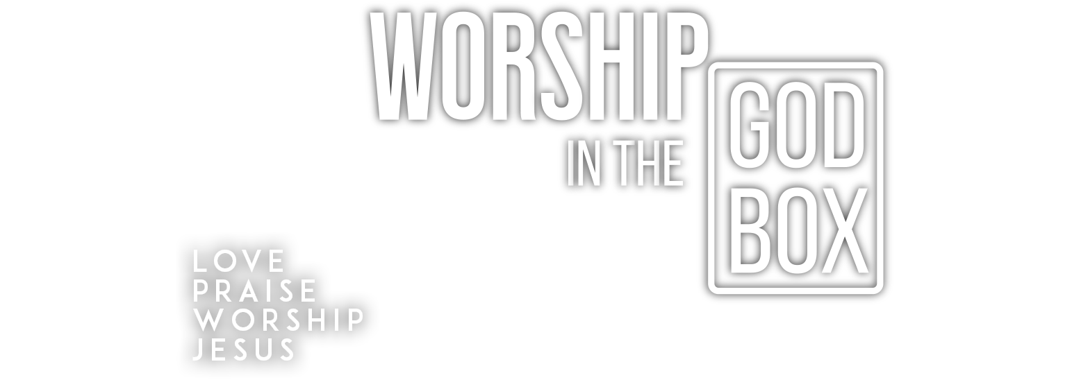 Worship in the Godbox